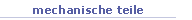mechanische teile